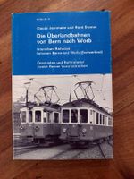 Die Überlandbahnen von Bern nach Worb - Claude Jeanmaire