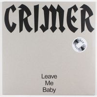 CRIMER - LEAVE ME BABY Schweizer Doppel Vinyl 2018 RARITÄT!!
