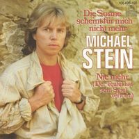 Stein Michael - Die Sonne scheint für mich nicht mehr (7")
