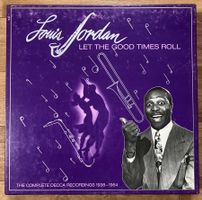 Louis Jordan – Let The Good Times Roll (1938-1954)