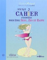 Petit cahier d'exercises pour être Sexy, Zen et Happy  Livre
