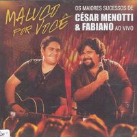 César Menotti & Fabiano - Maluco Por Você