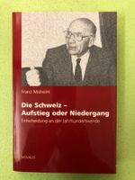 Franz Muheim: Die Schweiz – Aufstieg oder Niedergang.