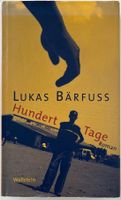 Hundert Tage – Lukas Bärfuss – Roman – gut gelesen