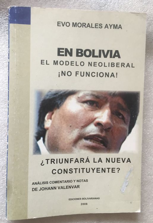 Evo Morales Ayma En BOLIVIA El Modelo Neoliberal No Funciona | Kaufen ...