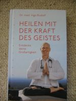 Heilen mit der Kraft des Geistes Dr. med. Ingo Rudolf