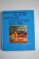 150 Jahre Aargauer Volksschule 1835 - 1985