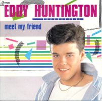 EDDY HUNTINGTON - MEET MY FRIEND (7'' Vinyl Single NM)