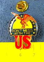 DON'T MESS WITH THE US PIN US-ARMY