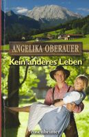 Oberauer Angelika - Kein anderes Leben (geb) / Heimatroman