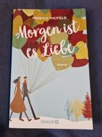 "Morgen ist es Liebe" - Monika Maifeld
