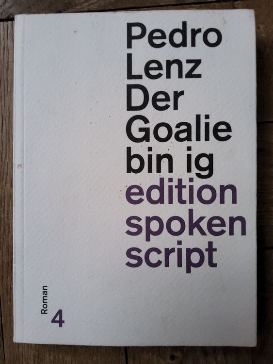 Pedro Lenz: Der Goalie bin ig, Edition Spoken Script. Top! (Gebraucht ...