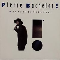 PIERRE BACHELET - TU ES LÀ AU RENDEZ-VOUS