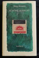 Schöne Aussicht: Jürg Amann. Haymon Verlag, SIGNIERT
