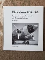 Die Swissair 1939-1945 - Ein Bericht - Alfred Muser