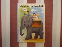 Globi so ein Lausbub - 3. Auflage 1984 - unbemalt - G988