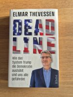 Elmar Thevessen: Deadline - Wie das System Trump die Demokra