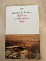 Michael Köhlmeier: Idylle mit ertrinkendem Hund