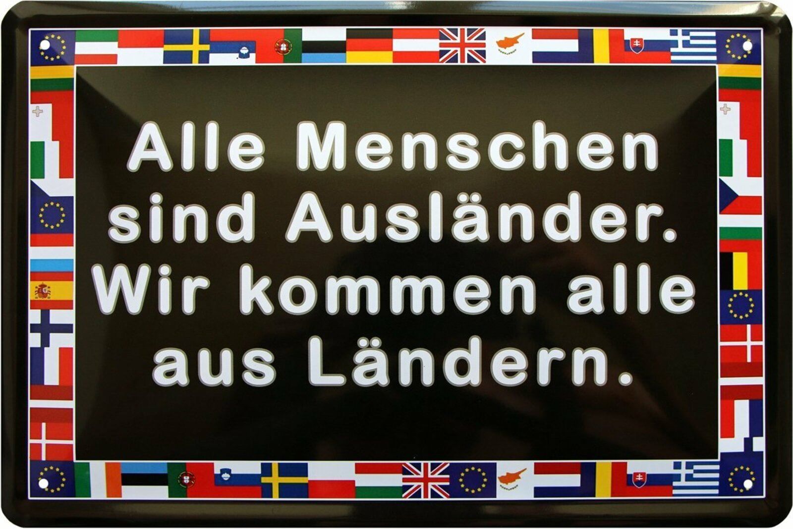 Schilder: Blechschild-ALLE MENSCHEN SIND AUSLÄNDER – Neu und originalverpackt aus Rupperswil von big-one-sale