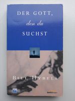 Bill Hybels: Der Gott, den du suchst - Sinnfindung im Leb...