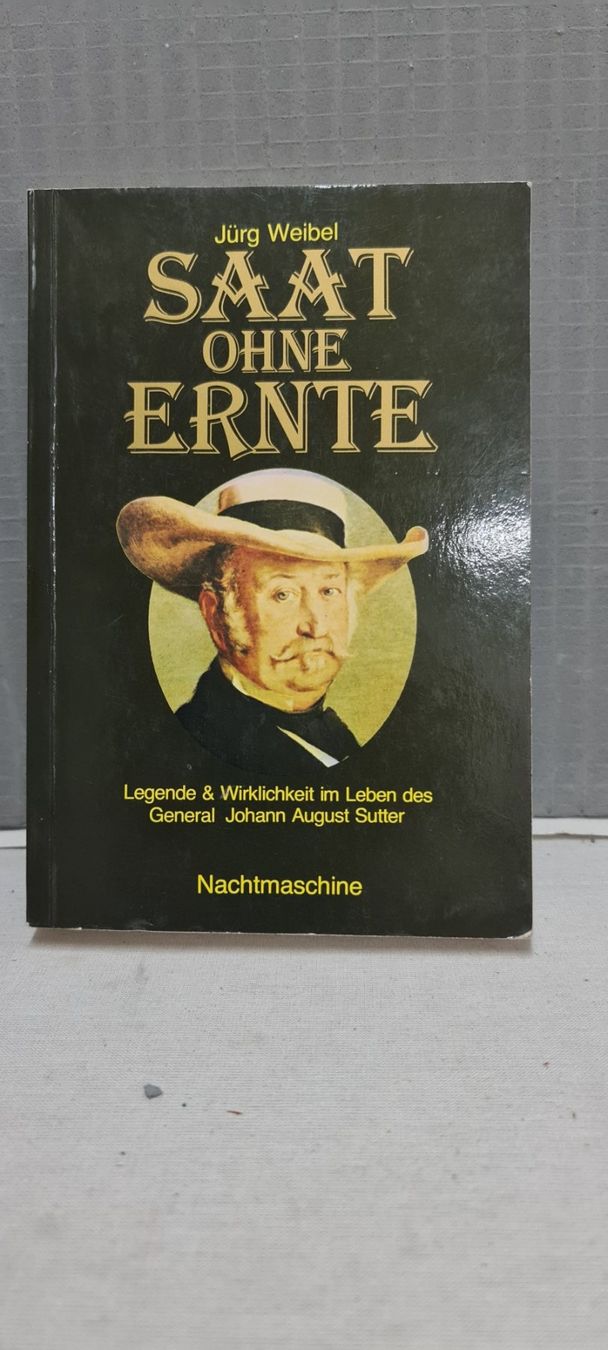 Libri: Saat ohne Ernte, General Johann August Sutter – Usato da Sins venduto da sagitarius58