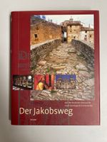 Der Jakobsweg: Auf der Route der Sehnsucht nach Santiago