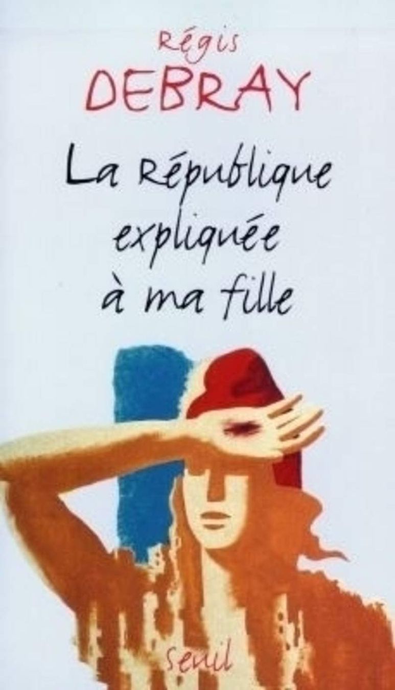 Livres: La République expliquée à ma fille - Régis Debray – D'occasion à Prangins par Timband