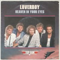 Loverboy - Heaven in your eyes (Top Gun) 7" Vinyl 1986