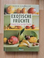 Exotische Früchte: Gesunde Küche aus dem Paradies Kochbuch