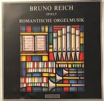 Bruno Reich spielt romantische Orgelmusik (LP)