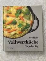 Vollwertküche Kochbuch - Leichte Rezepte für den Alltag!