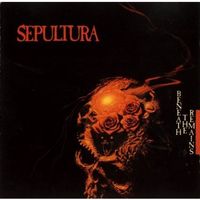 Sepultura – Beneath The Remains