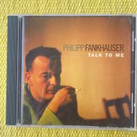 PHILIPP FANKHAUSER-TALK TO ME