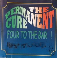 The Permanent Cure - Four to the bar!