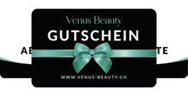 Gutschein Venus Beauty im Wert von 250.- Fr.