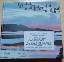 Carnet de voyage "En suivant les oies sauvages" Cosandey