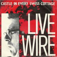 Live Wire: Castle In Every Swiss Cottage 7"