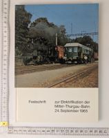 Festschrift zur Elektrifikation der Mittel-Thurgau-Bahn 1965