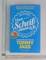Tommy Jaud: Einen Scheiss muss ich! Top, Roman.