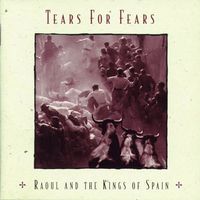 Tears For Fears – Raoul And The Kings Of Spain