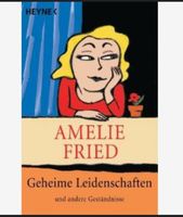 Geheime Leidenschaften und andere Geständnisse -Amelie Fried