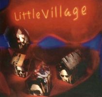 Little Village CD (1992) Ry Cooder • Nick Lowe • John Hiatt