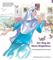 Der Weg der Maria Magdalena- Eine Ostergeschichte für Kinder