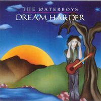 The Waterboys – Dream Harder