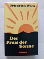 Friedrich Walti Der Preis der Sonne Roman ( Signiert)