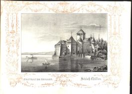 Schloss Chillon Lithographie von Weibel Comtesse 1840