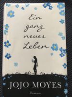 Roman Jojo Moyes „EIN GANZ NEUES LEBEN“ (Fortsetzungs-roman)
