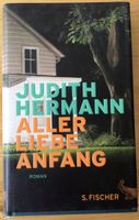 Judith Hermann: Aller Liebe Anfang - Roman