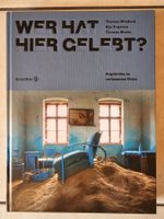 Wer hat hier gelebt?  /  Augenreise zu verlassenen Orten