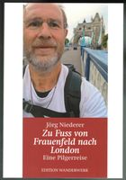 Jürg Niederer; Zu Fuss von Frauenfeld nach London     *